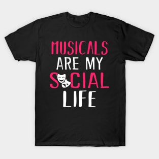 Musicals Are My Social Life T-Shirt